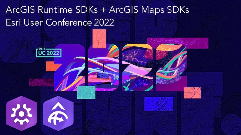 2022 年 Esri 用户大会上的 ArcGIS Runtime SDK 和 ArcGIS Maps SDK