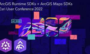 2022 年 Esri 用户大会上的 ArcGIS Runtime SDK 和 ArcGIS Maps SDK